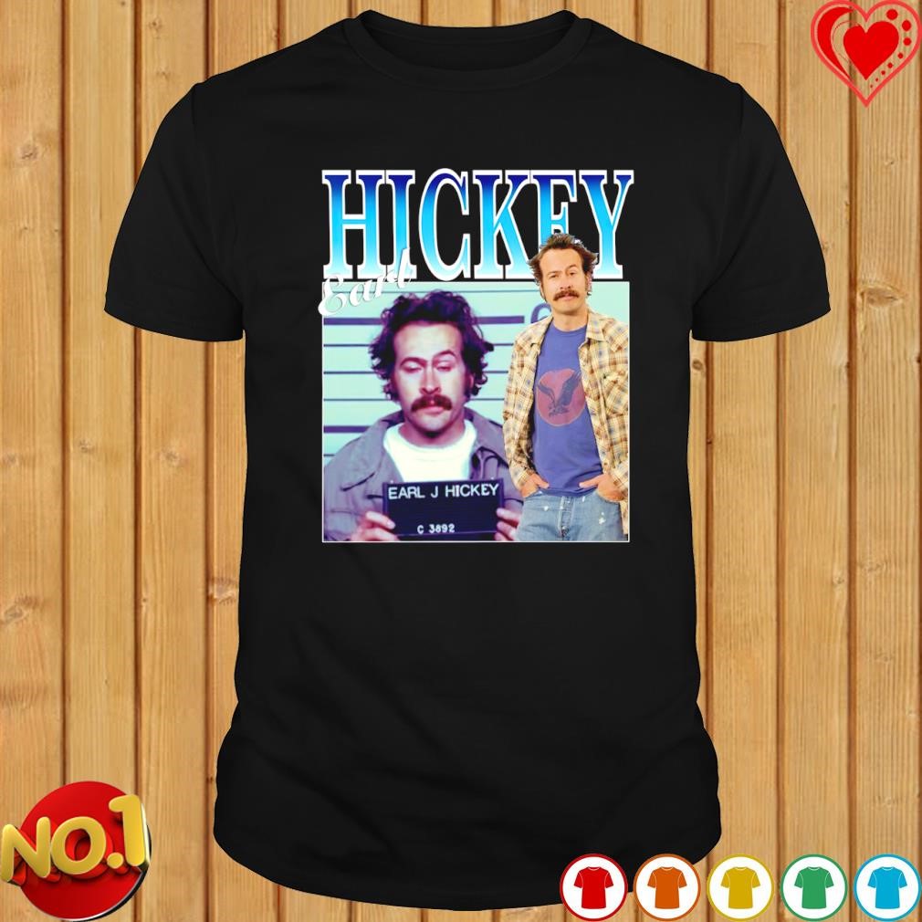 Higkey Earl Earl J Hickey shirt