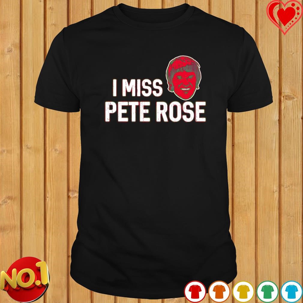 I miss pete rose Cincinnati Reds shirt