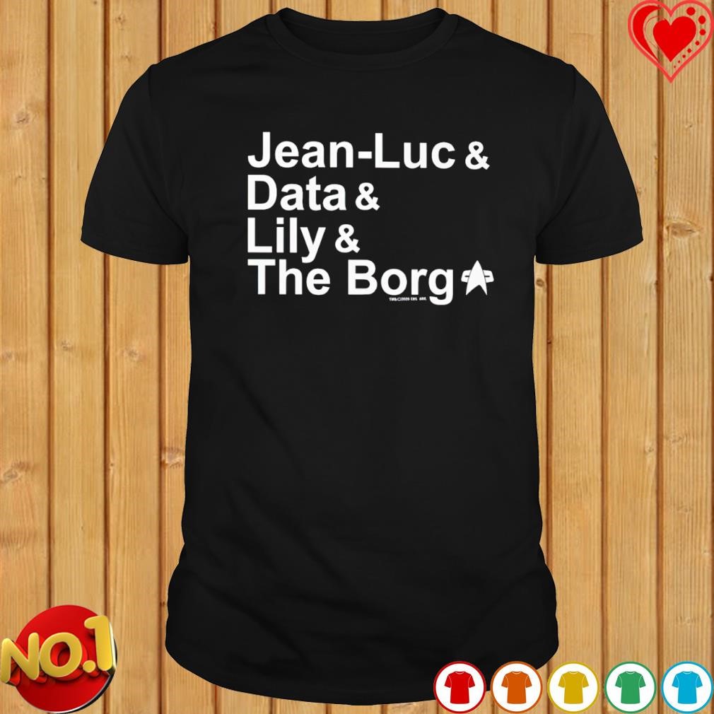 Jean-Luc Data Lily and the Borg shirt