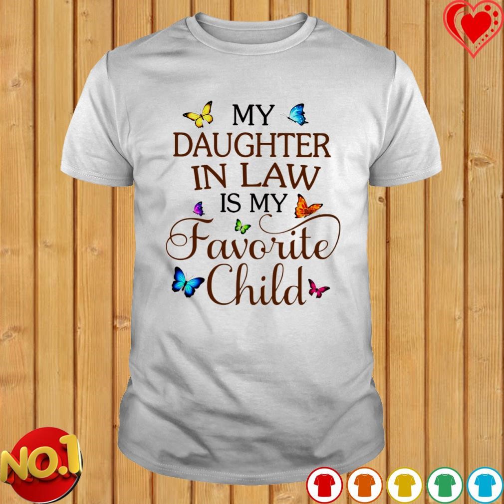 My Daughter in law is my Favorite Child shirt