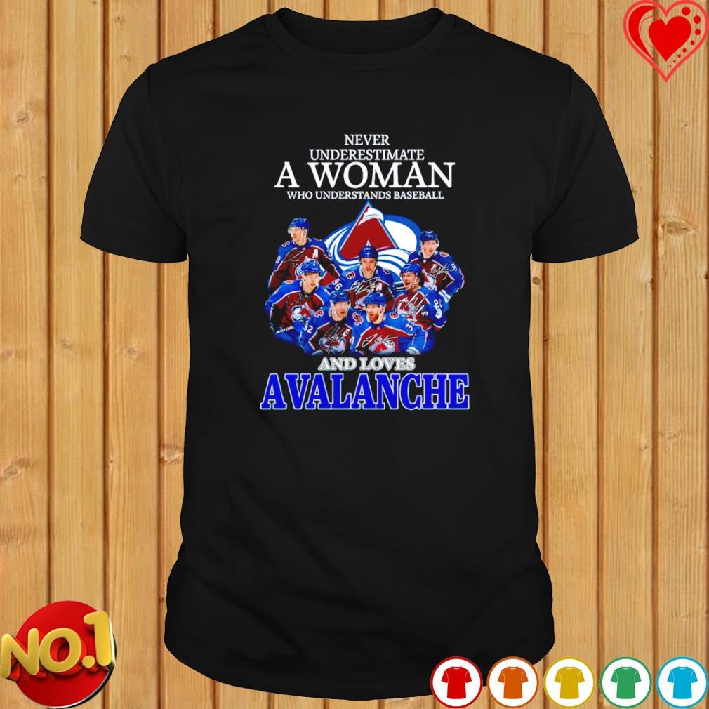 Never underestimate a Woman who Understands baseball and loves Colorado Avalanche 2023 signature shirt