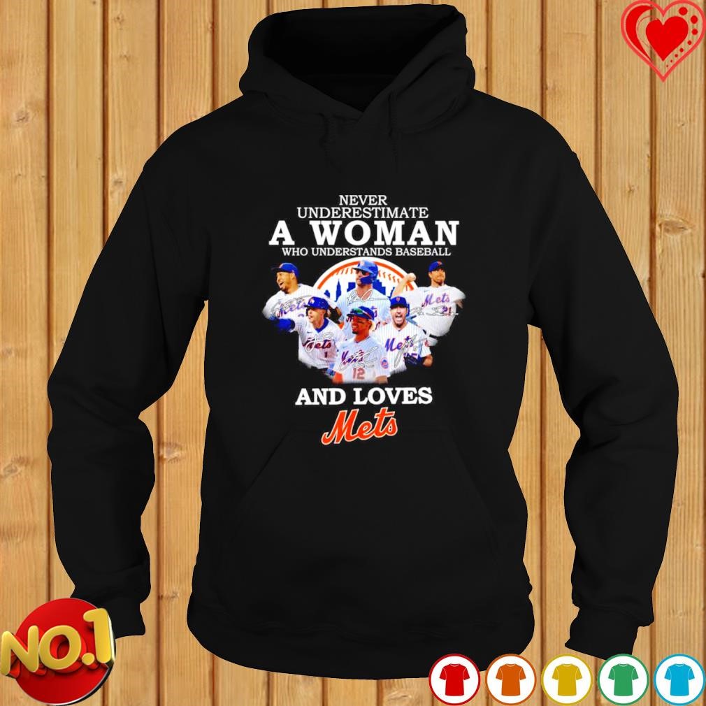 Never Underestimate A Woman Who Understands Baseball And Loves New York Mets  shirt, hoodie, sweater, long sleeve and tank top