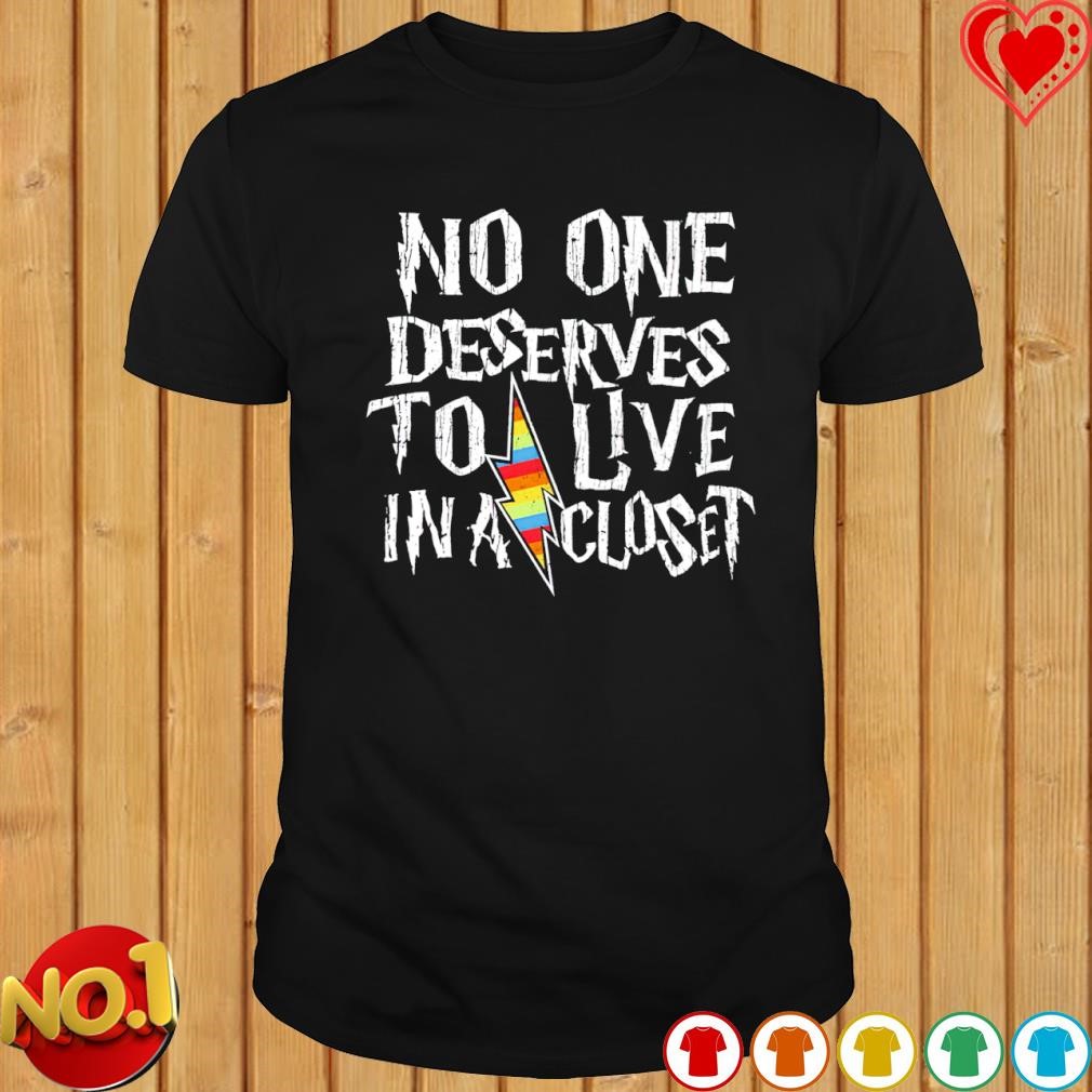 No one deserves to live in a closet shirt