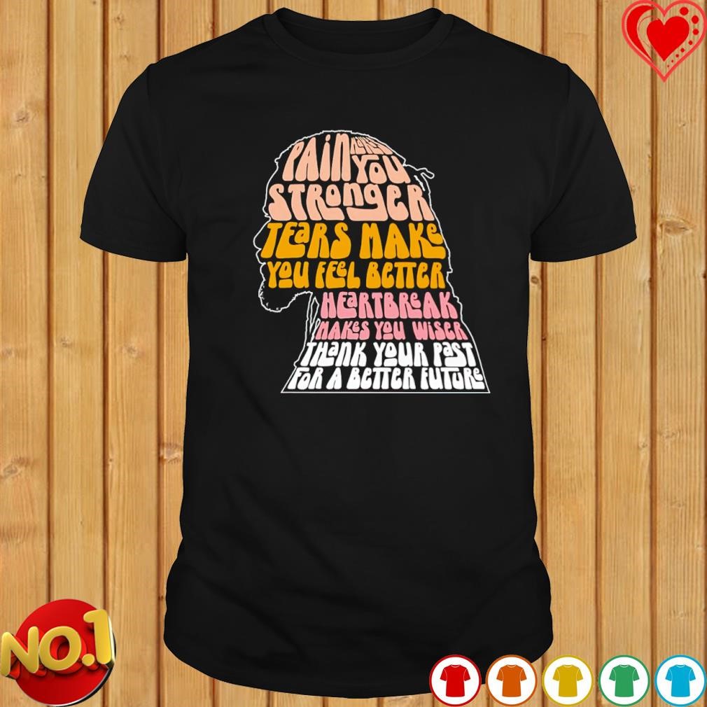 Pain makes you stronger Motivational quote shirt