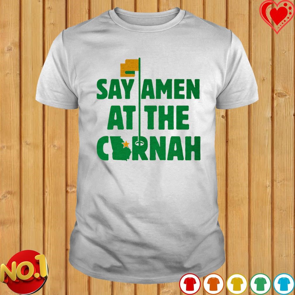 Say amen at the cornah shirt
