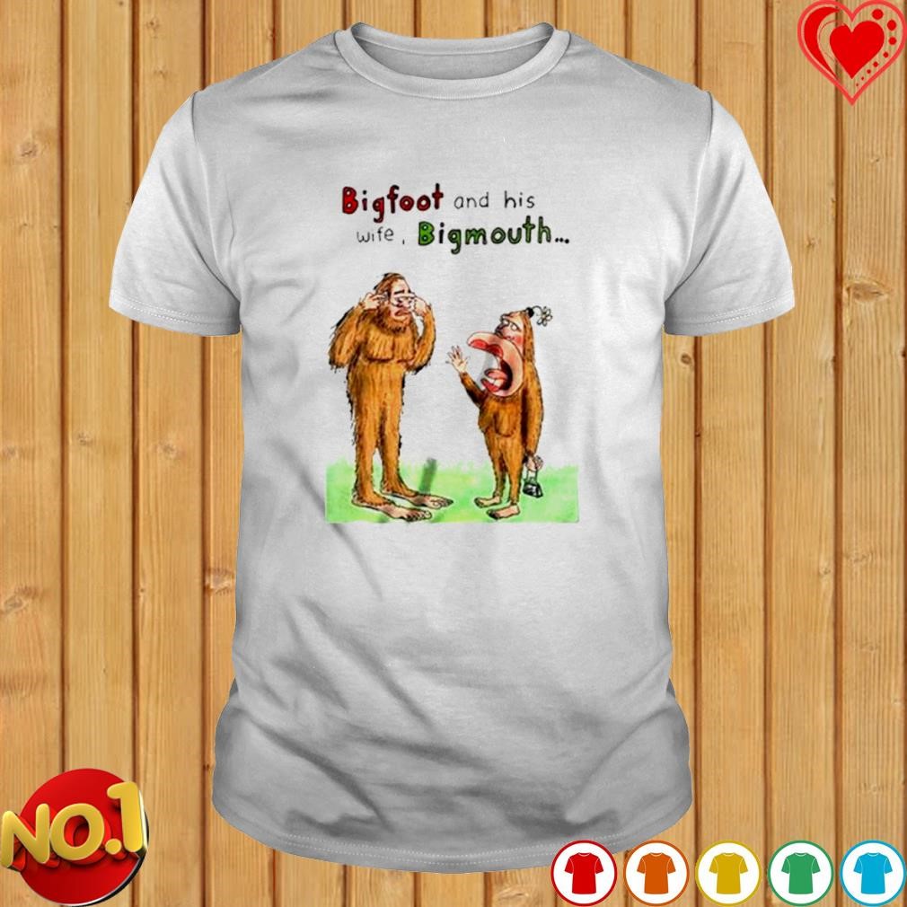 Bigfoot and his wife bigmouth shirt