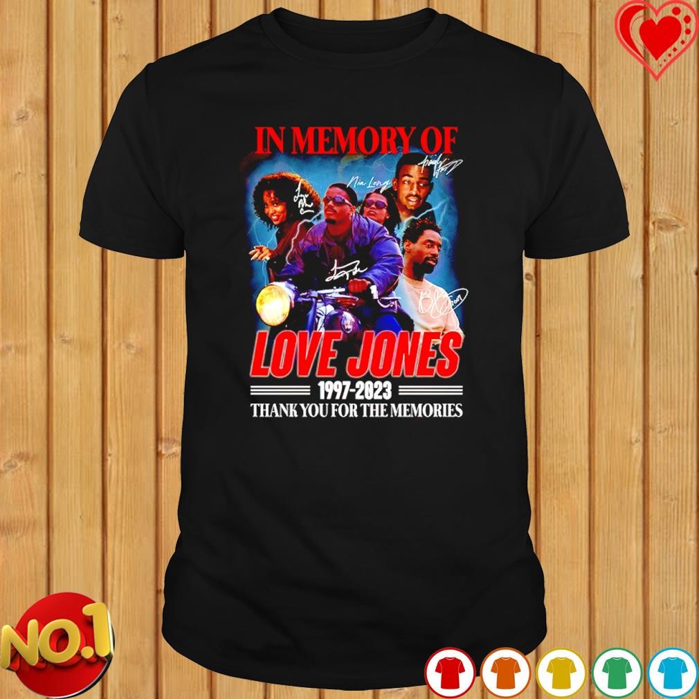 In memory of Love Jones 1997-2023 thank you for the memories signature shirt