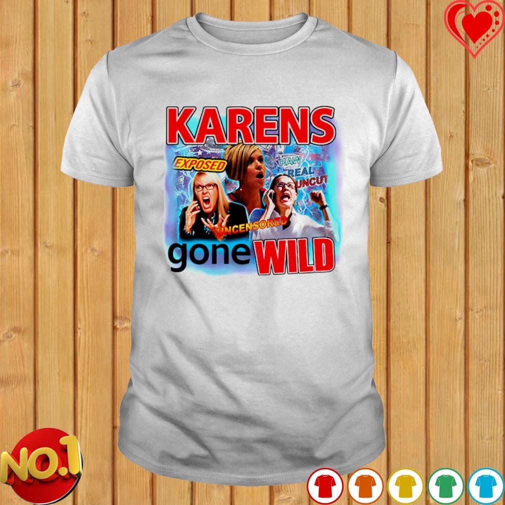 Karens gone wild T-shirt