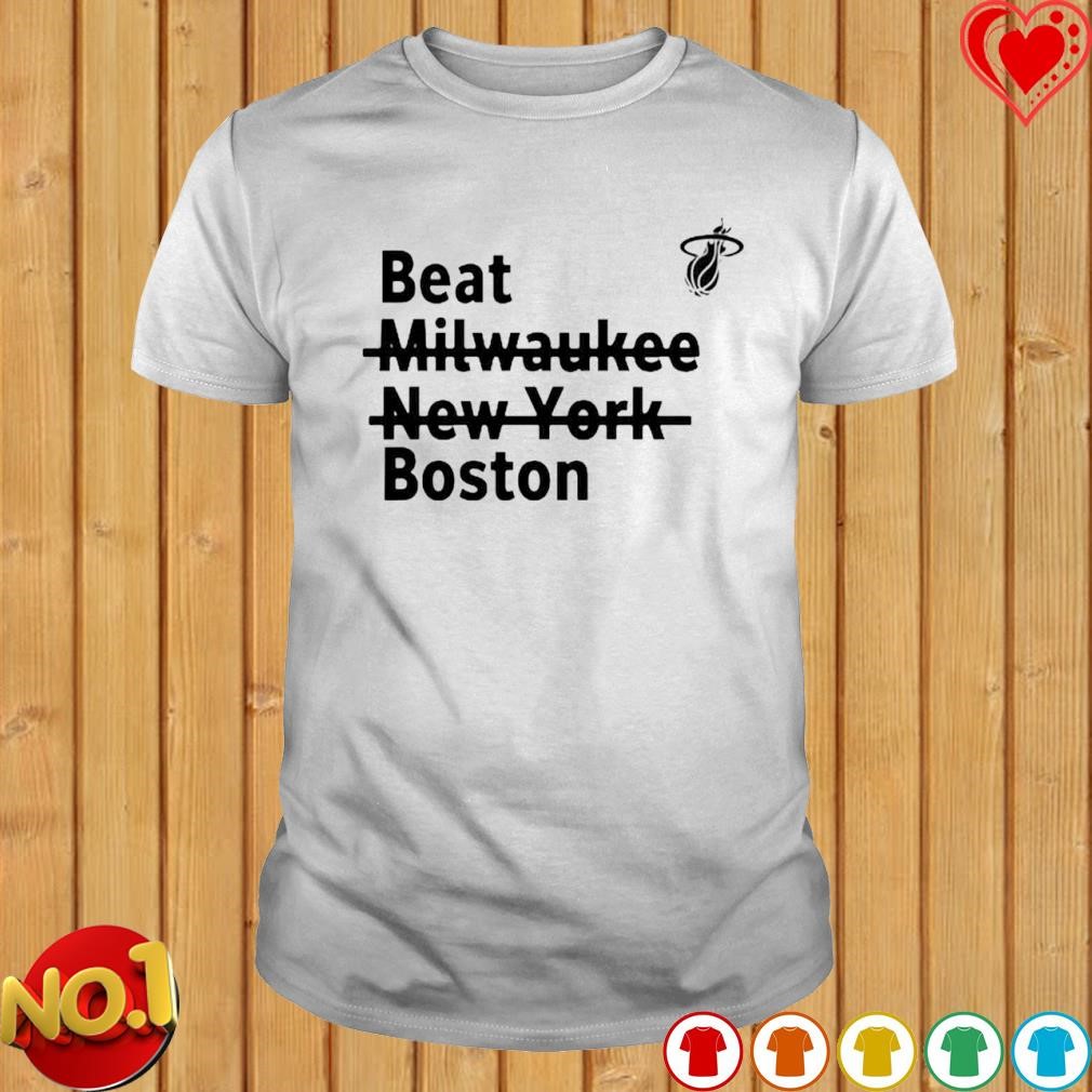 Miami Heat Beat Milwaukee New York Boston shirt