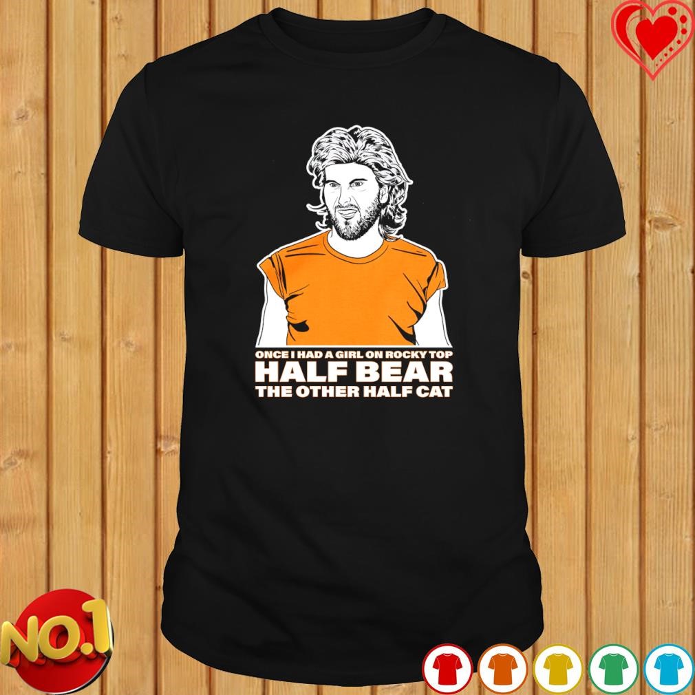 Once I had a girl on rocky top Half bear the other half cat shirt