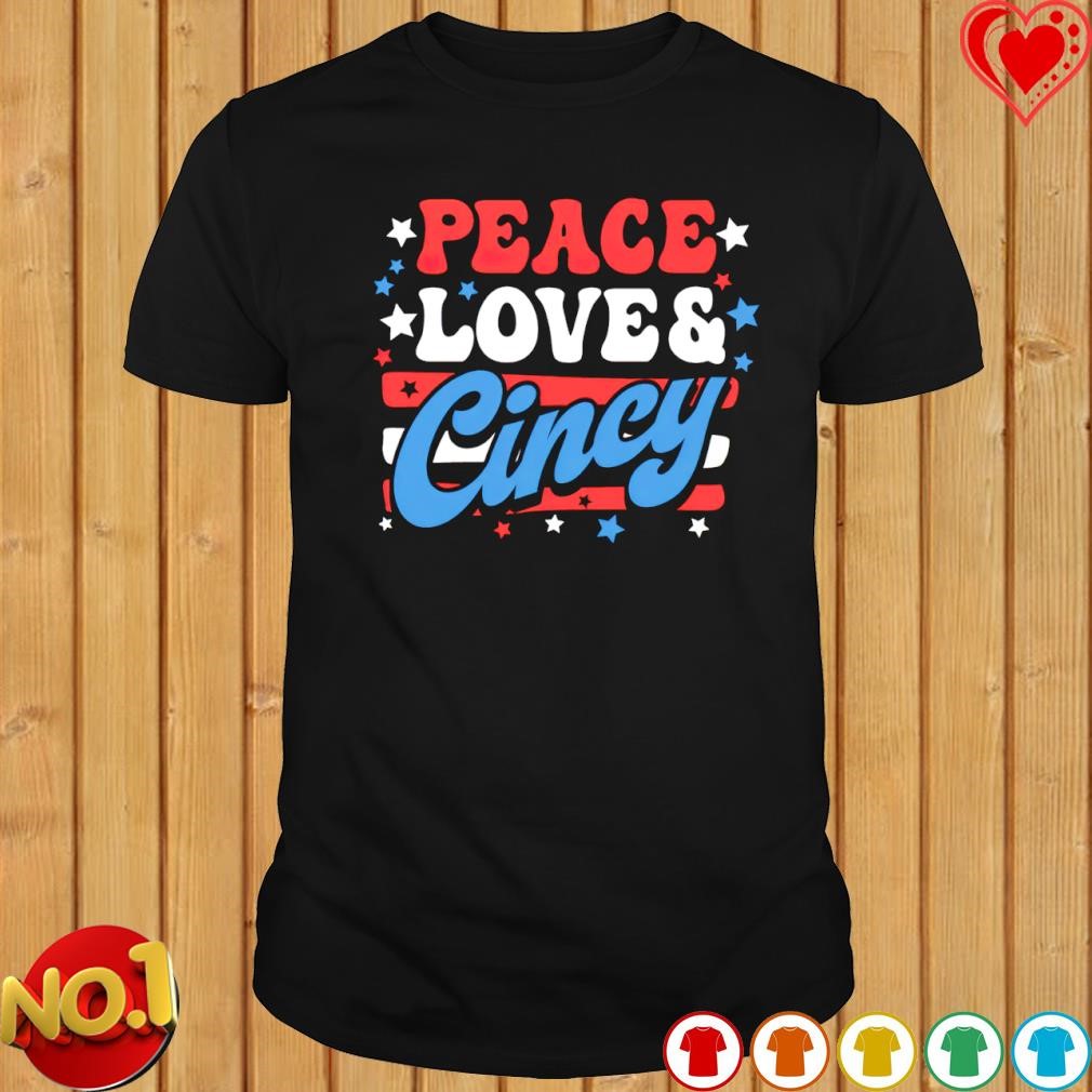 Peace Love and Cincy shirt