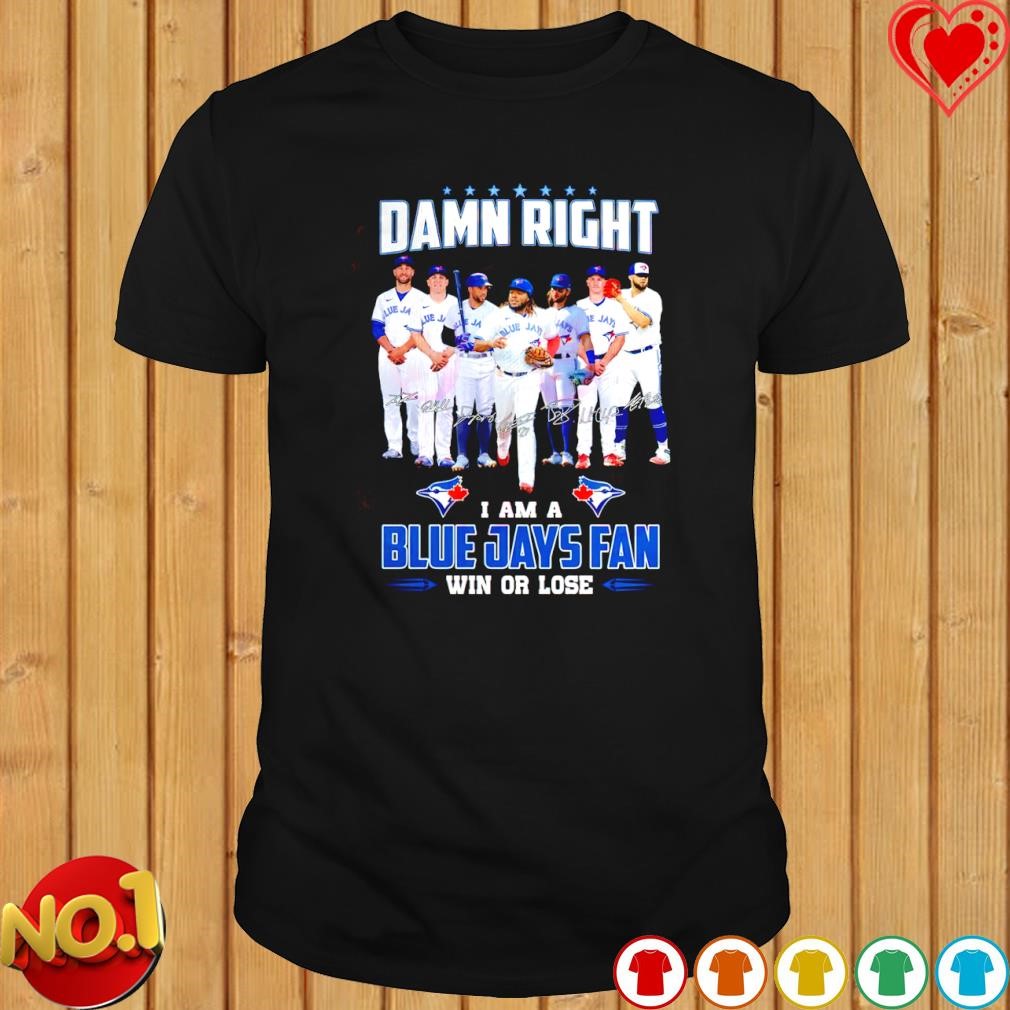 Ramn right I am a Blue Jays fan win or lose shirt