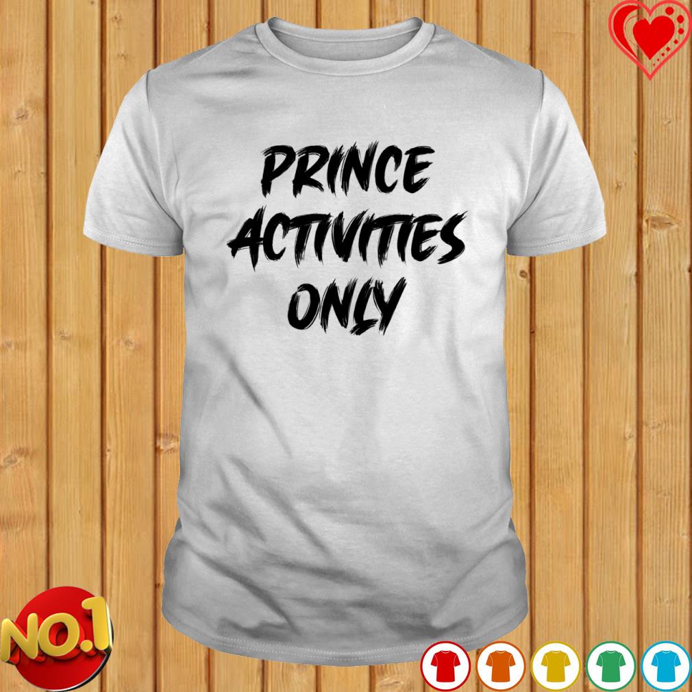 Prince Activities Only shirt