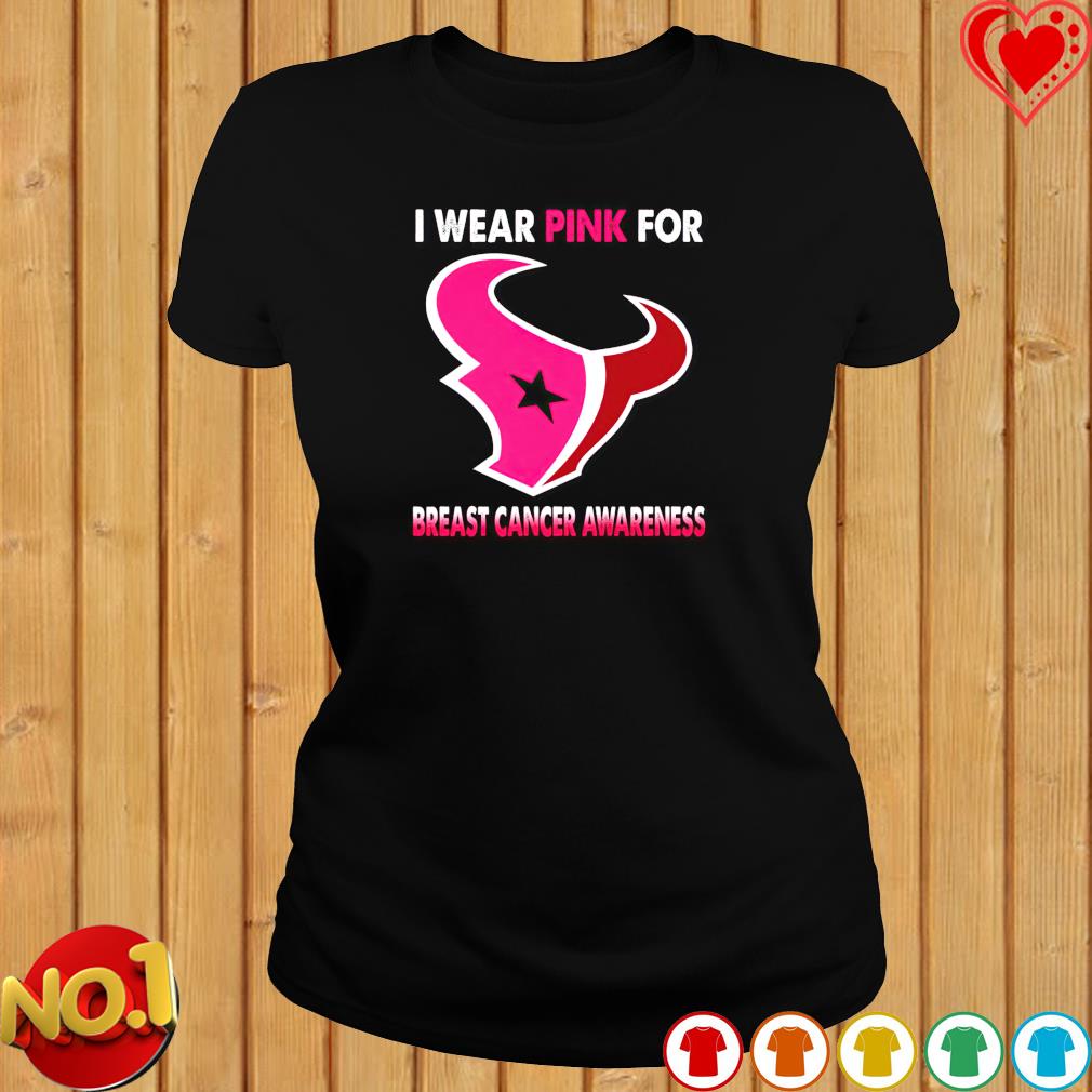 Official Houston Texans I Wear Pink For Breast Cancer Awareness T t-shirt,  hoodie, longsleeve, sweater