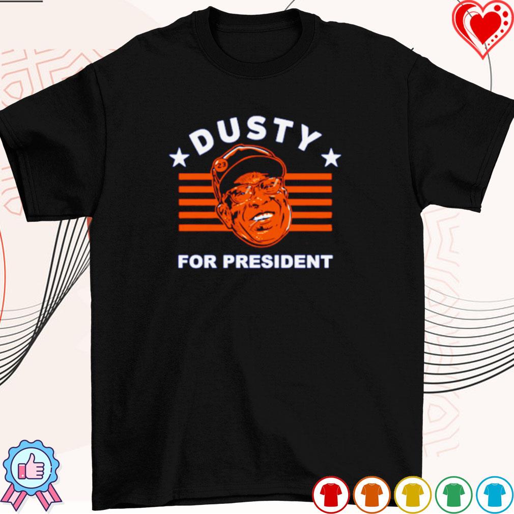 Official Dusty Baker For President shirt, hoodie, tank top