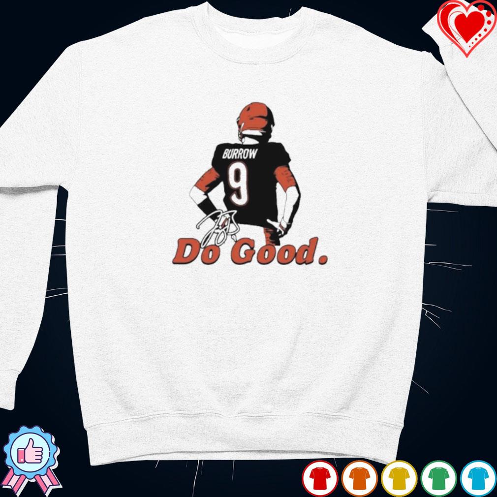 Joe Burrow do good shirt, hoodie, sweater, long sleeve and tank top