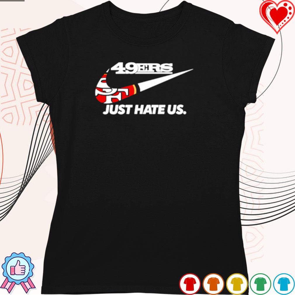 San francisco 49er just hate us shirt, hoodie, sweater, long sleeve and  tank top