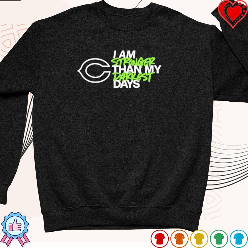 Men's Chicago Bears I Am Stronger Than My Darkest Days shirt, hoodie,  sweater, long sleeve and tank top