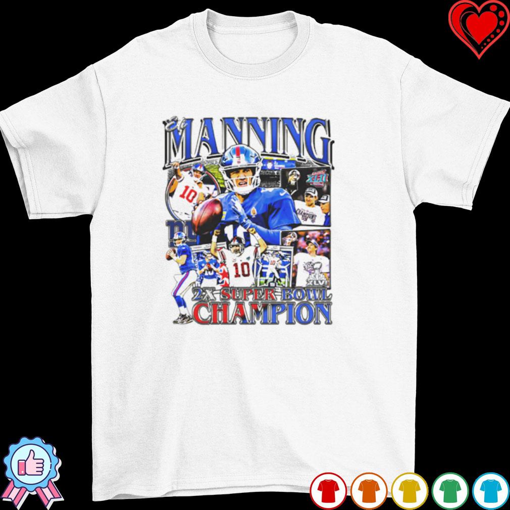 Official elI manning 2x super bowl champion T-shirts, hoodie, sweater, long  sleeve and tank top