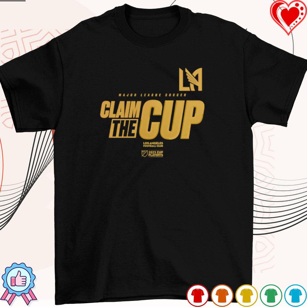Major league soccer claim the cup Los Angeles football club shirt, hoodie,  sweater, long sleeve and tank top