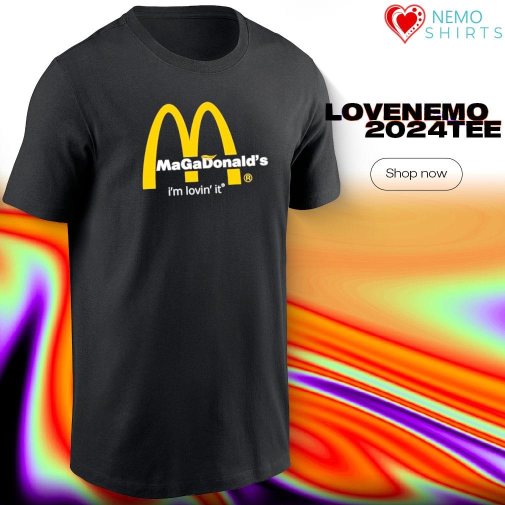 Trump Magadonald's I'm Lovin' It 2024 shirt